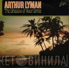  Arthur Lyman  - The Shadow Of Your Smile