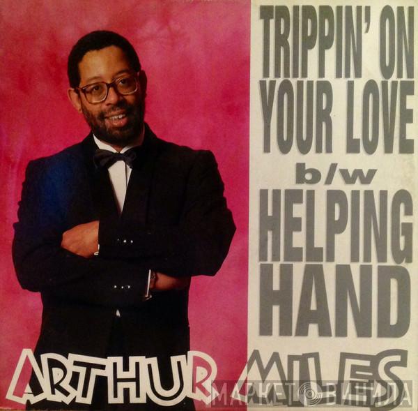 Arthur Miles - Trippin' On Your Love / Helping Hand