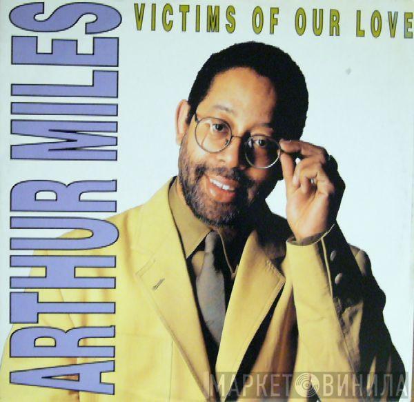 Arthur Miles - Victims Of Our Love