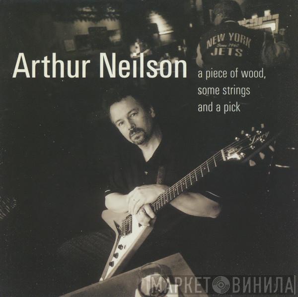 Arthur Neilson - A Piece Of Wood, Some Strings And A Pick