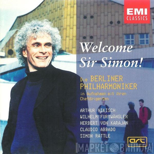 Arthur Nikisch, Wilhelm Furtwängler, Herbert von Karajan, Claudio Abbado, Sir Simon Rattle - Welcome Sir Simon! - Die Berliner Philharmoniker In Aufnahmen Mit Ihren Chefdirigenten