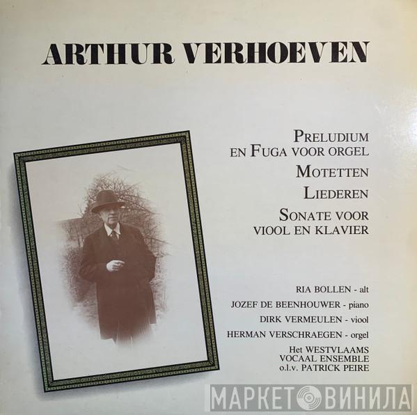 Arthur Verhoeven, Ria Bollen, Jozef De Beenhouwer, Dirk Vermeulen, Herman Verschraegen, Het Westvlaams Vocaal Ensemble, Patrick Peire - Preludium En Fuga Voor Orgel / Motetten / Liederen / Sonate Voor Viool En Klavier