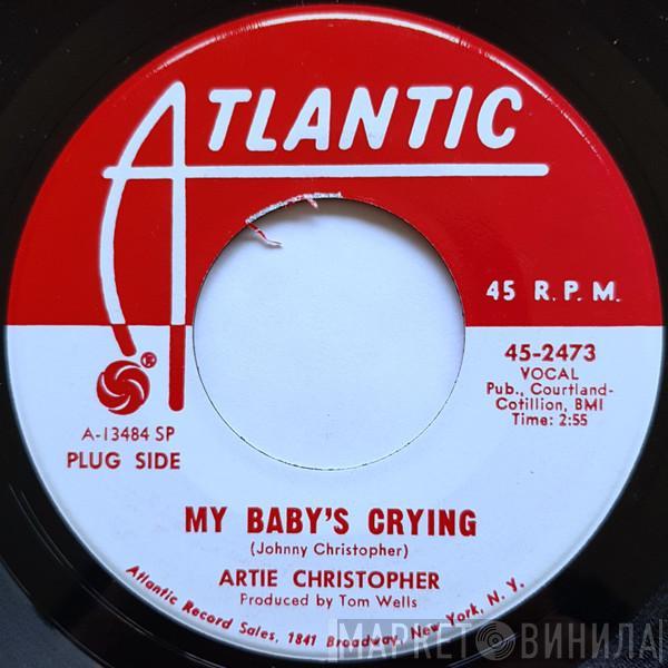 Artie Christopher - My Baby's Crying / Don't Try It Again