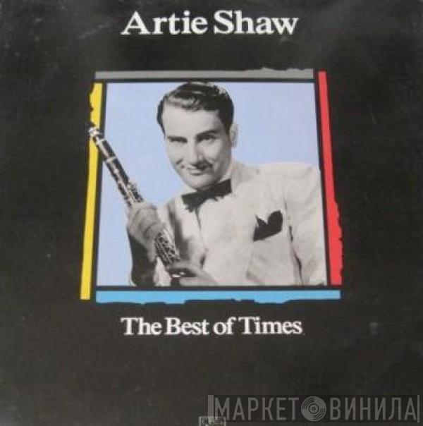 Artie Shaw And His Orchestra - The Best Of Times