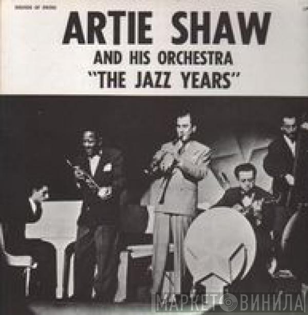 Artie Shaw And His Orchestra - The Jazz Years