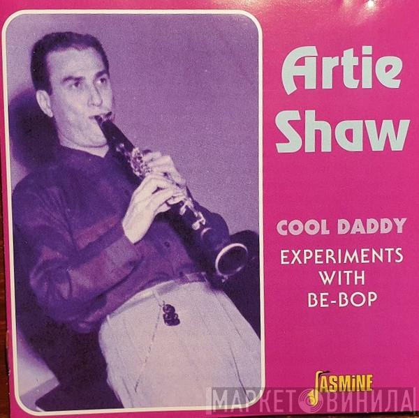 Artie Shaw - Cool Daddy : Experiments With Be-Bop