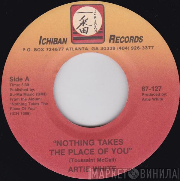 Artie White - Nothing Takes The Place Of You