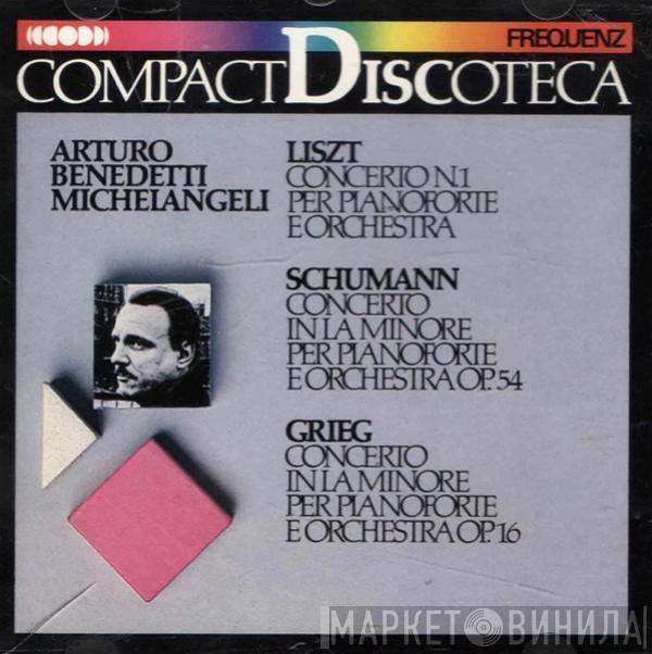 Arturo Benedetti Michelangeli, Franz Liszt, Robert Schumann, Edvard Grieg - Concerto N.1 Per Pianoforte E Orchestra / Concerto In La Minore Per Pianoforte E Orchestra Op. 54 / Concerto In La Minore Per Pianoforte E Orchestra Op. 16