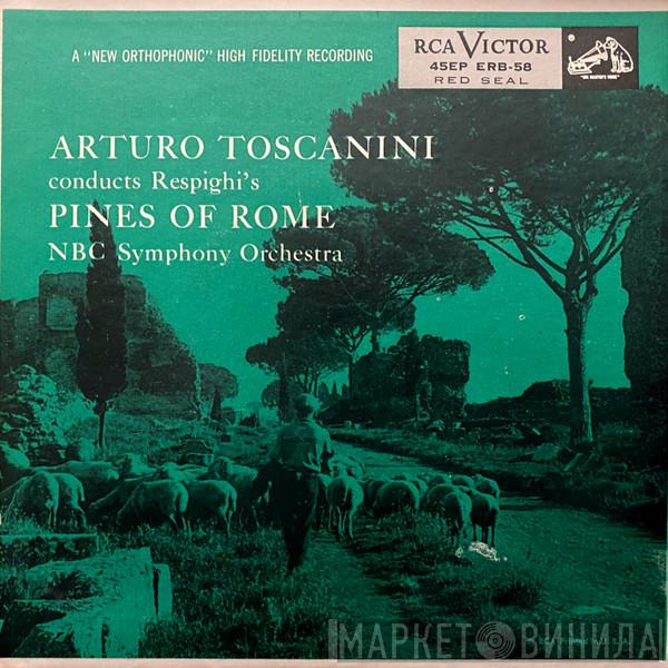, Arturo Toscanini  Ottorino Respighi  - Pines Of Rome