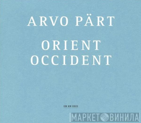 Arvo Pärt - Orient & Occident