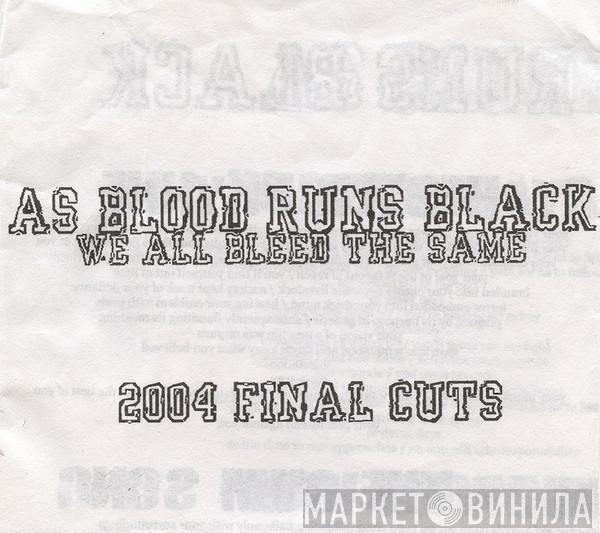  As Blood Runs Black  - 2004 Final Cuts