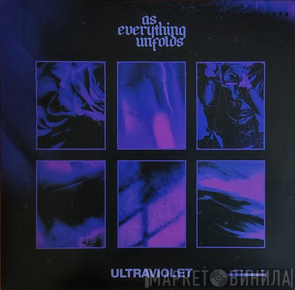 As Everything Unfolds - Ultraviolet