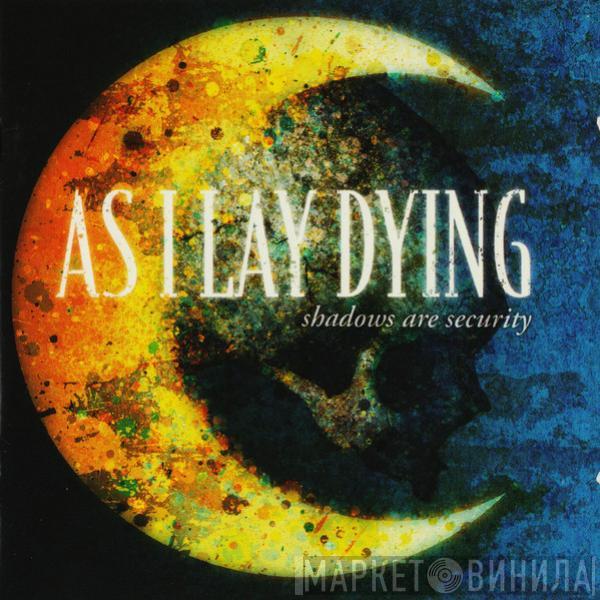 As I Lay Dying - Shadows Are Security