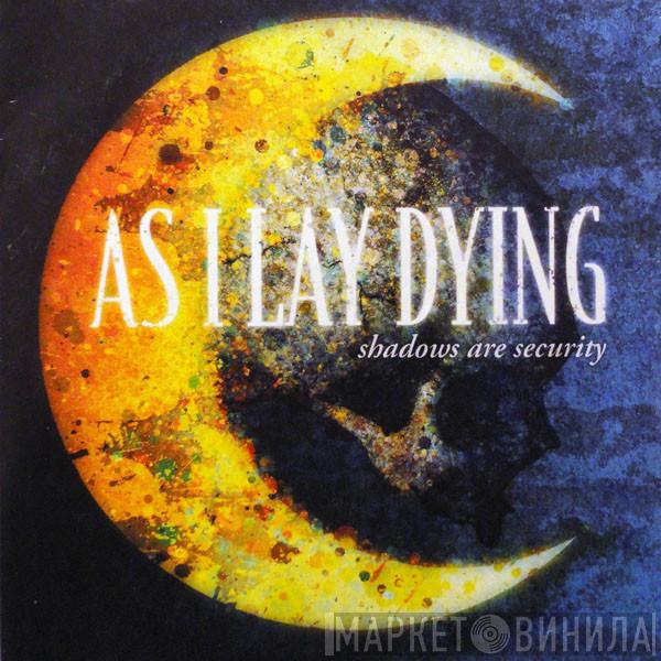  As I Lay Dying  - Shadows Are Security