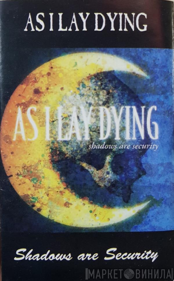  As I Lay Dying  - Shadows Are Security