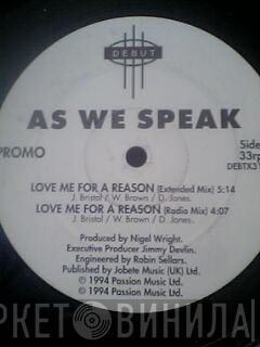 As We Speak - Love Me For A Reason