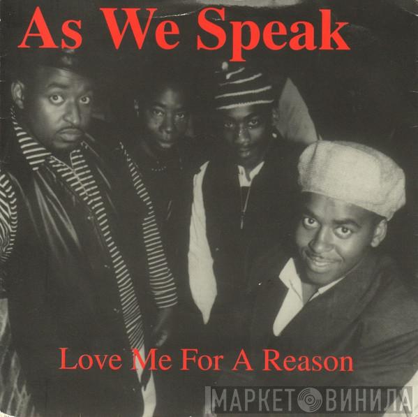 As We Speak - Love Me For A Reason