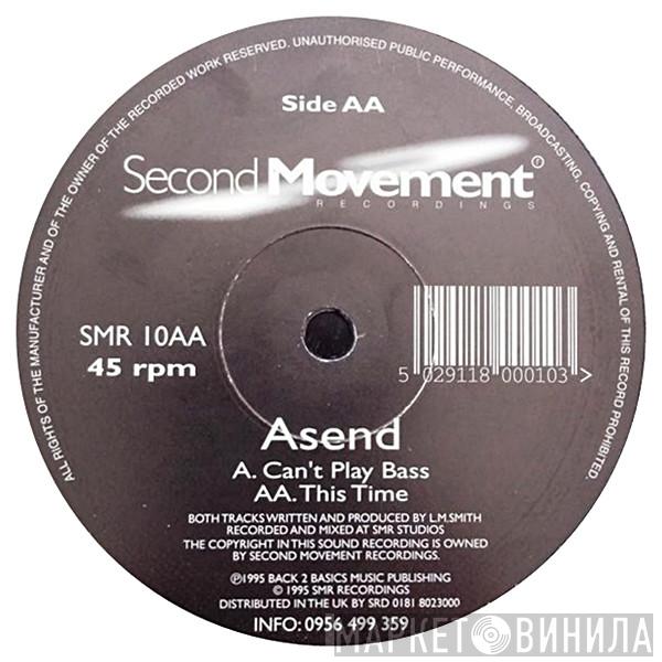 Asend - Can't Play Bass / This Time