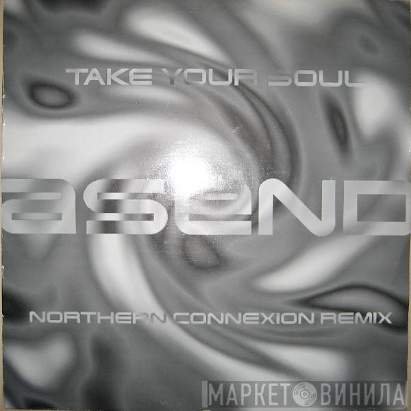 Asend - Take Your Soul (Northern Connexion Remix) / Orange