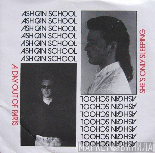 Ash Can School  - She's Only Sleeping / A Day Out Of Paris