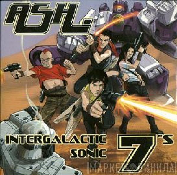  Ash  - Intergalactic Sonic 7"s