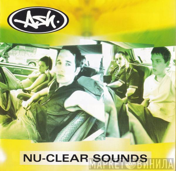 Ash - Nu-Clear Sounds