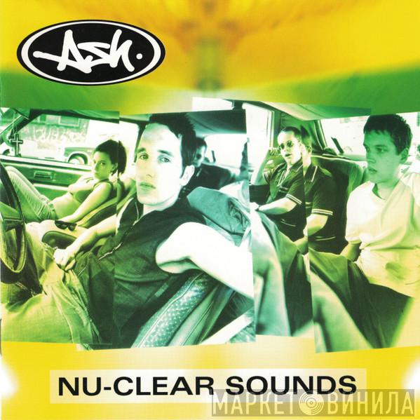 Ash - Nu-Clear Sounds