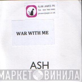 Ash - War With Me
