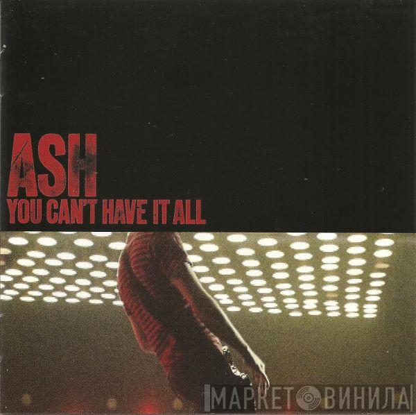  Ash  - You Can't Have It All