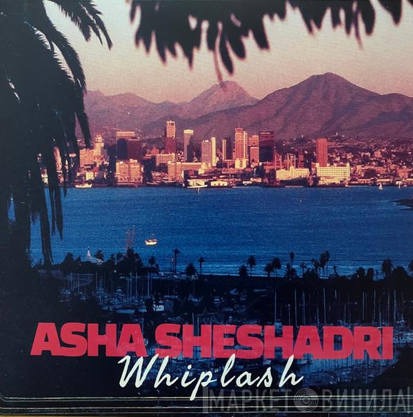 Asha Sheshadri - Whiplash