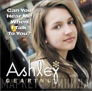 Ashley Gearing - Can You Hear Me When I Talk To You?