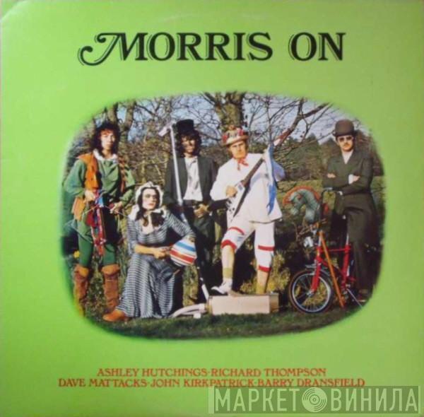 Ashley Hutchings, Richard Thompson, Dave Mattacks, John Kirkpatrick, Barry Dransfield - Morris On