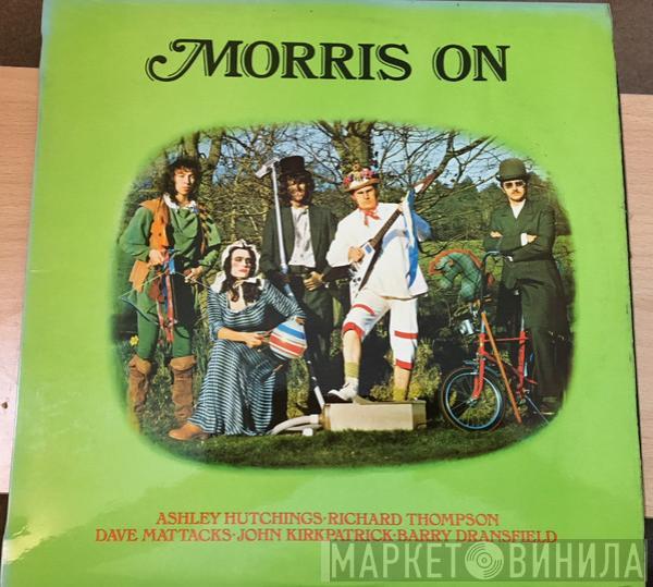 Ashley Hutchings, Richard Thompson, Dave Mattacks, John Kirkpatrick, Barry Dransfield - Morris On