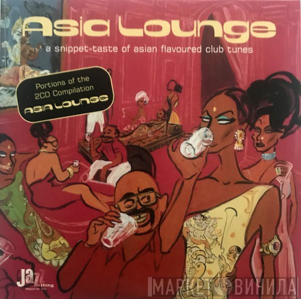  - Asia Lounge: A Snippet-Taste Of Asian Flavoured Club Tunes