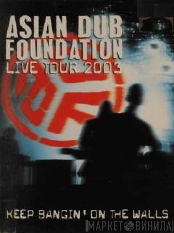 Asian Dub Foundation - Keep Bangin' On The Walls