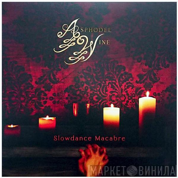 Asphodel Wine - Slowdance Macabre