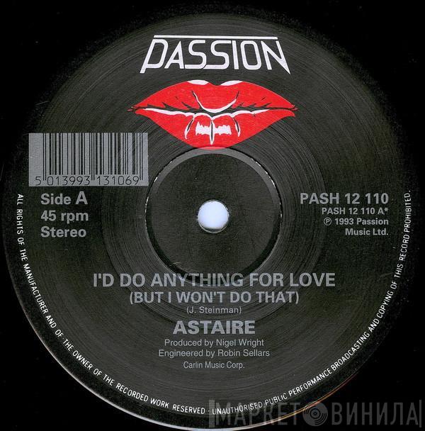  Astaire  - I'd Do Anything For Love (But I Won't Do That) / You Blow Hot And Cold