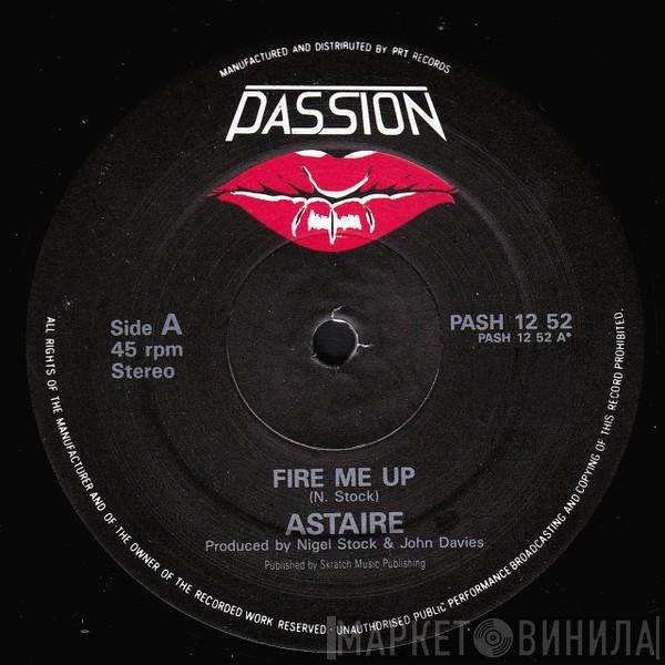 Astaire - Fire Me Up