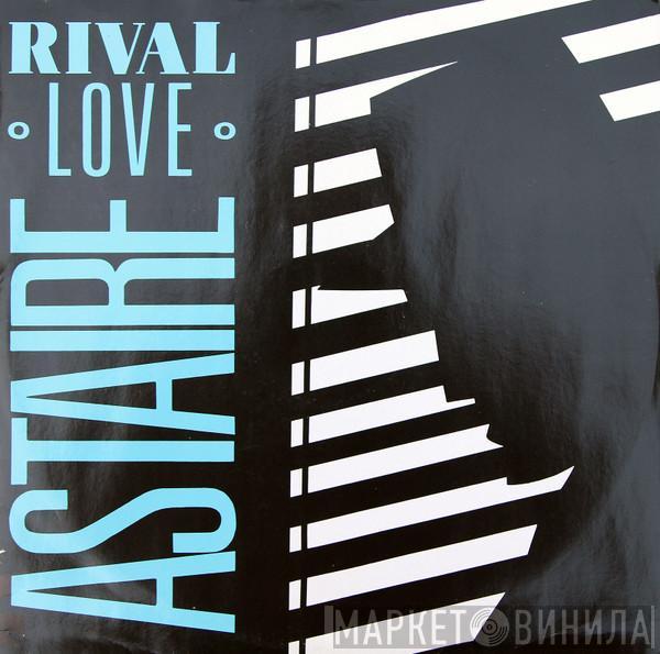  Astaire  - Rival Love