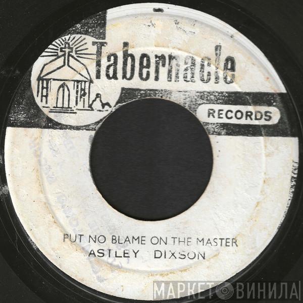 Astley Dixon - Put No Blame On The Master / The Alphabet
