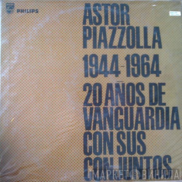  Astor Piazzolla  - 1944-1964 (20 Años De Vanguardia Con Sus Conjuntos)