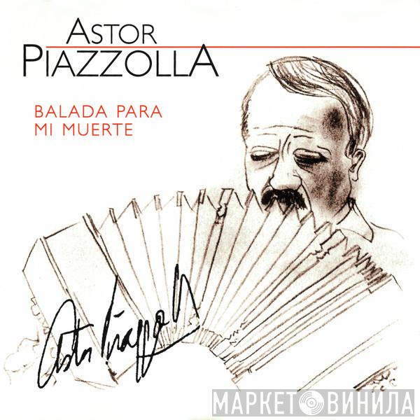 Astor Piazzolla - Balada Para Mi Muerte