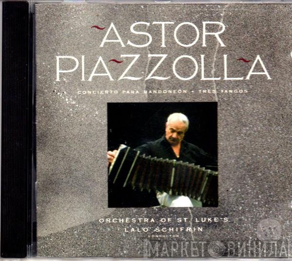 - Astor Piazzolla , Orchestra Of St. Luke's  Lalo Schifrin  - Concierto Para Bandoneón ∙ Tres Tangos
