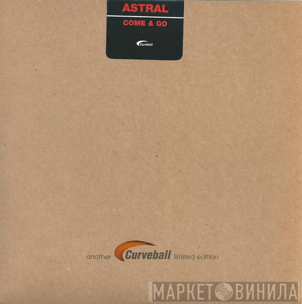 Astral  - Come & Go