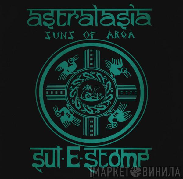 Astralasia, Suns Of Arqa - Sul-E-Stomp