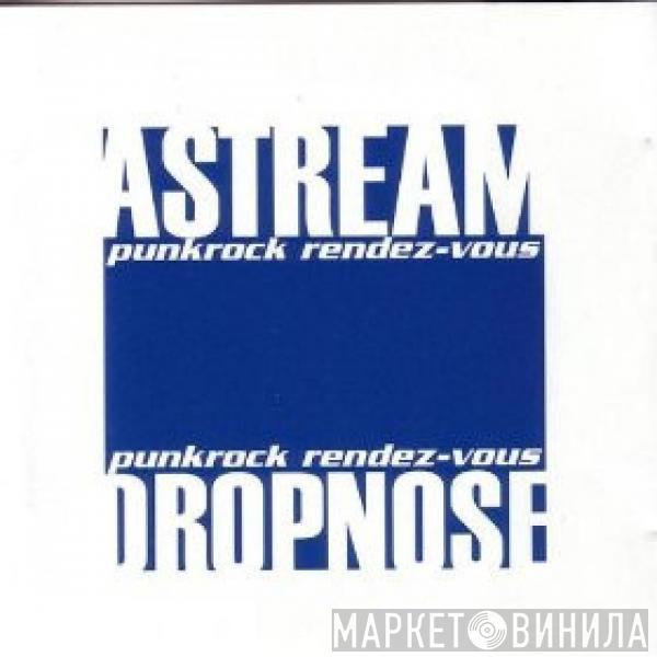 Astream, Dropnose - Punkrock Rendez-Vous