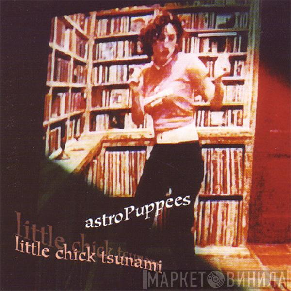 Astropuppees - Little Chick Tsunami