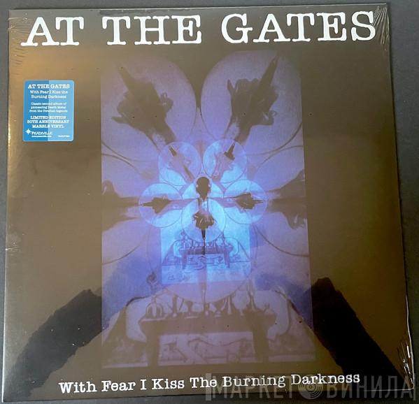 At The Gates - With Fear I Kiss The Burning Darkness