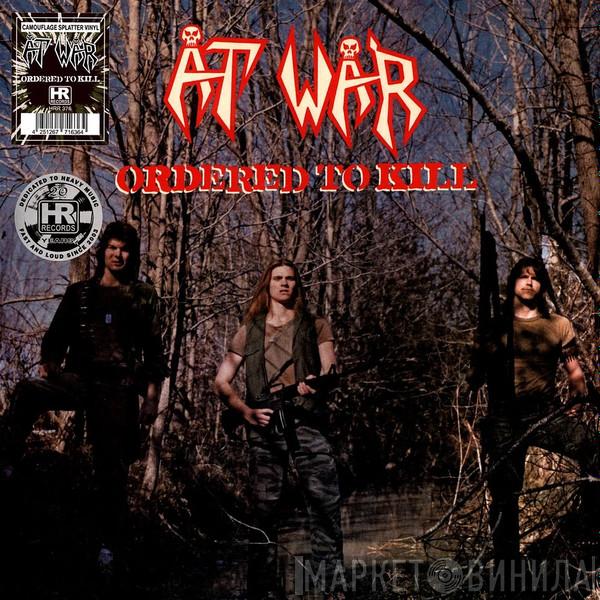 At War - Ordered To Kill