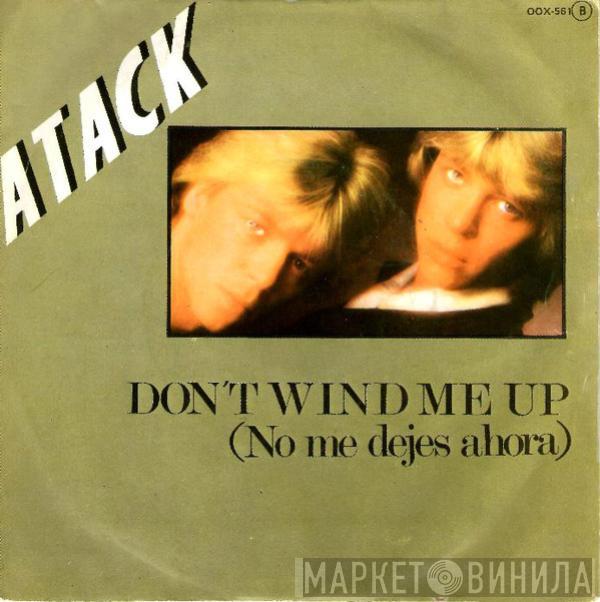 Atack - Don't Wind Me Up